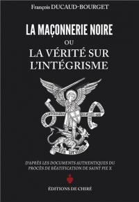 La maçonnerie noire ou La vérité sur l'intégrisme : d'après les documents authentiques du procès de béatification de saint Pie X