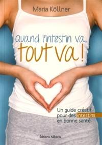 Quand l'intestin va, tout va ! : un guide créatif pour des intestins en bonne santé