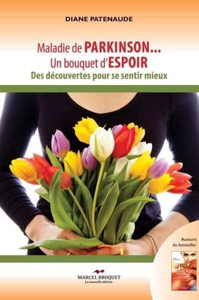 Maladie de Parkinson... un bouquet d'espoir : découvertes pour se sentir mieux