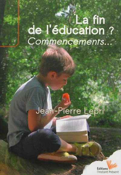 La fin de l'éducation ? : commencements...