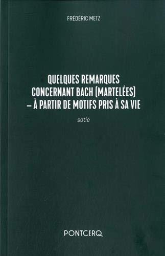 Quelques remarques concernant Bach (martelées) : à partir de motifs pris à sa vie : sotie