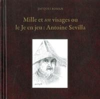 Mille et un visages ou Le je en jeu : Antoine Sevilla