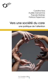 Vers une société du care : une politique de l'attention