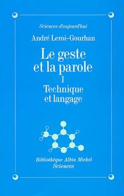 Le Geste et la parole. Vol. 1. Technique et langage