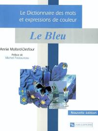 Le dictionnaire des mots et expressions de couleur, XXe-XXIe siècle. Le bleu