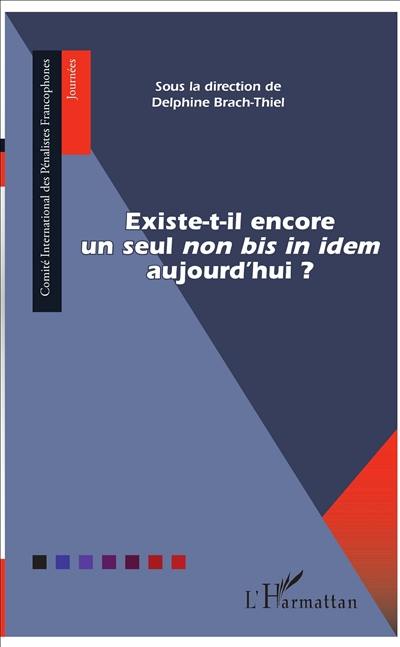 Existe-t-il encore un seul non bis in idem aujourd'hui ?