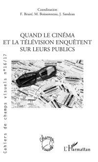 Cahiers de champs visuels, n° 16-17. Quand le cinéma et la télévision enquêtent sur leurs publics