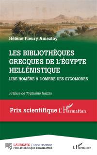 Les bibliothèques grecques de l'Egypte hellénistique : lire Homère à l'ombre des sycomores