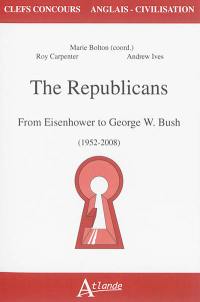 The Republicans : from Eisenhower to George W. Bush (1952-2008)