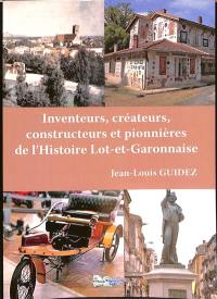 Inventeurs, créateurs, découvreurs, constructeurs et pionnières de l'histoire lot-et-garonnaise