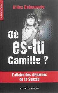 Où es-tu Camille ? : l'affaire des disparues de la Sensée