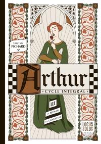 Arthur : cycle intégral. Vol. 3. L'automne : le roman de Lancelot