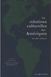 Les relations culturelles des Amériques au XXe siècle : circulations, échanges, lieux de rencontre