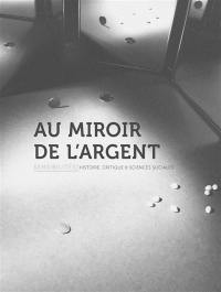 Sensibilités, n° 9. Au miroir de l'argent