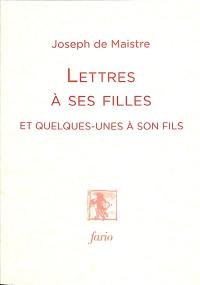 Lettres à ses filles : et quelques-unes à son fils