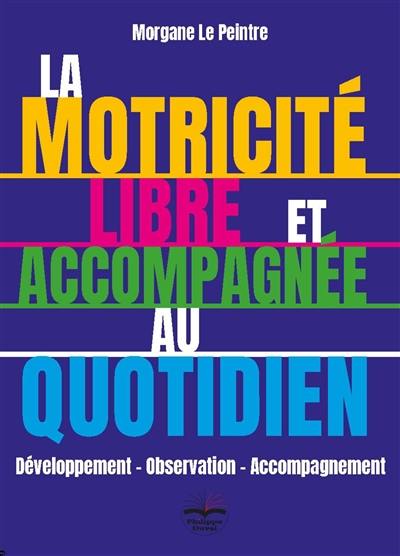 La motricité libre et accompagnée au quotidien : développement-observation-accompagnement