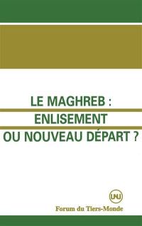 Le Maghreb, enlisement ou nouveau départ ?