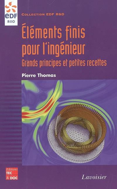 Eléments finis pour l'ingénieur : grands principes et petites recettes