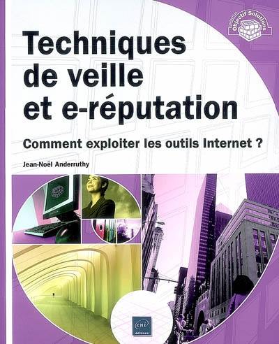 Techniques de veille et e-réputation : comment exploiter les outils Internet ?