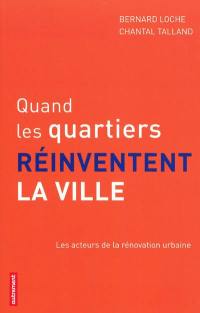 Quand les quartiers réinventent la ville : les acteurs de la rénovation urbaine