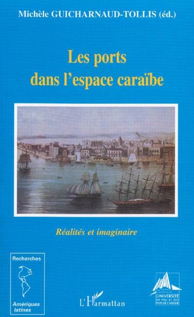 Les ports dans l'espace caraïbe : réalités et imaginaire