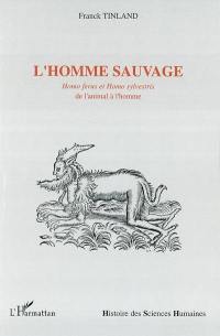 L'homme sauvage : Homo ferus et Homo sylvestris : de l'animal à l'homme