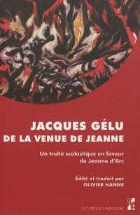 De la venue de Jeanne : un traité scolastique en faveur de Jeanne d'Arc : 1429