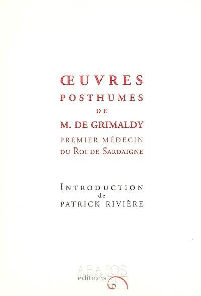 Oeuvres posthumes de M. de Grimaldy, premier médecin du roi de Sardaigne & chef de l'Université de médecine de Chambéry