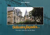 Délicates façades... : une autre vision des rues du Mans