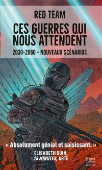 Ces guerres qui nous attendent : 2030-2060. Vol. 2. Nouveaux scénarios