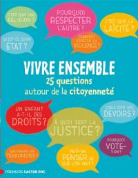 Vivre ensemble : 25 questions autour de la citoyenneté