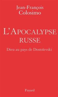 Théologie et politique. Vol. 2. L'apocalypse russe : Dieu au pays de Dostoïevski