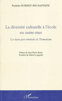 La diversité culturelle à l'école en Outre-mer : les leçons post-coloniales de l'humanisme