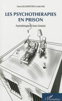 Les psychothérapies en prison : psychothérapies et actes criminels