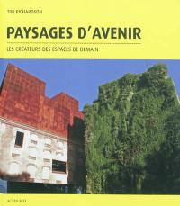 Paysages d'avenir : les créateurs des espaces de demain