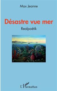 Désastre vue mer : realpoétik