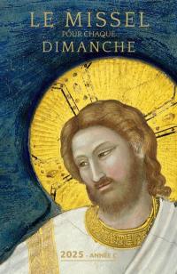 Le missel pour chaque dimanche 2025 : année liturgique C, du dimanche 1er décembre 2024 au dimanche 23 novembre 2025