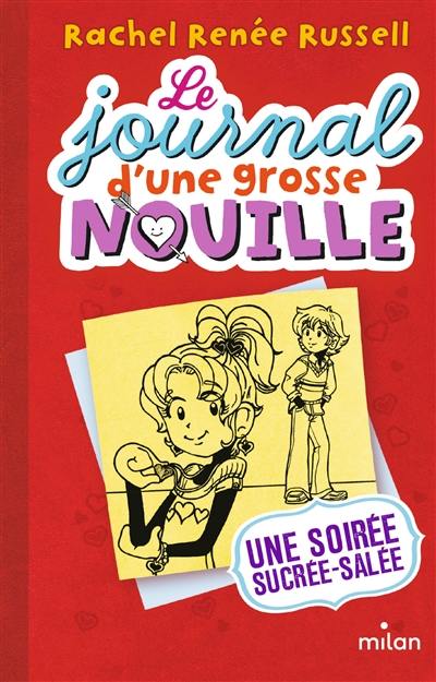 Le journal d'une grosse nouille. Vol. 6. Une soirée sucrée-salée