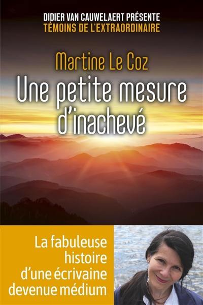 Une petite mesure d'inachevé : la fabuleuse histoire d'une écrivaine devenue médium