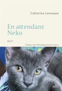 En attendant Neko : récit