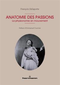 Anatomie des passions : la physionomie en mouvement