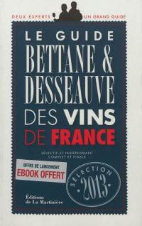 Le guide Bettane & Desseauve des vins de France : sélection 2013