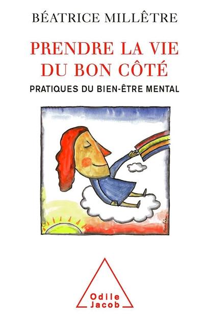 Prendre la vie du bon côté : pratiques du bien-être mental