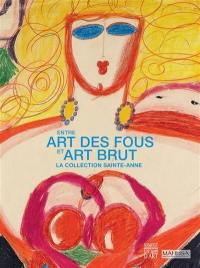 Entre art des fous et art brut : la collection Sainte-Anne