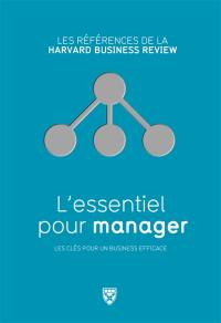 L'essentiel pour manager : les clés pour un business efficace