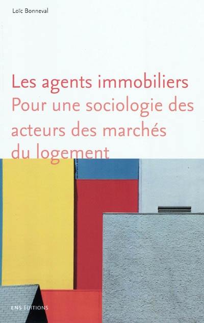 Les agents immobiliers : pour une sociologie des acteurs des marchés du logement