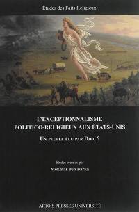 L'exceptionnalisme politico-religieux aux Etats-Unis : un peuple élu par Dieu ?