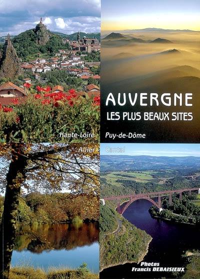 Auvergne : les plus beaux sites : Cantal, Allier, Puy-de-Dôme, Haute-Loire