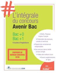 L'intégrale du concours Avenir bac : bac + 0 : 6 écoles d'ingénieurs