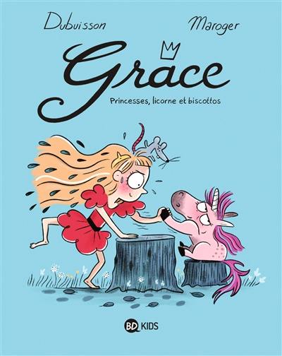 Grâce. Vol. 2. Princesses, licorne et biscottos